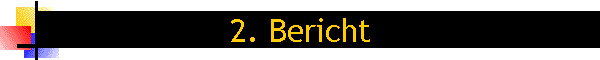 2. Bericht